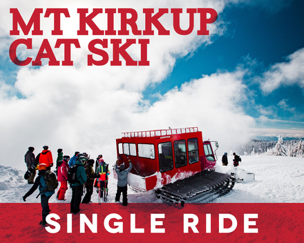Mt Kirkup Cat Skiing Single Ride
